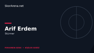 Arif Erdem – Stürmer | SkorArena Personen-Serie