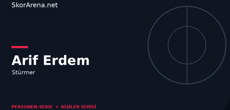 Arif Erdem – Stürmer | SkorArena Personen-Serie