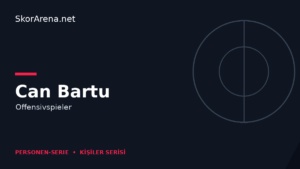 Can Bartu – Offensivspieler | SkorArena Personen-Serie