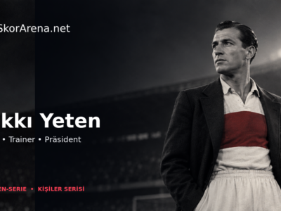 Hakkı Yeten – prägende Persönlichkeit von Beşiktaş
