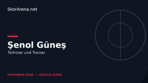 Şenol Güneş – Torhüter und Trainer | SkorArena Personen-Serie