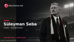 Süleyman Seba – Ehrenpräsident von Beşiktaş