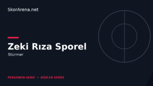 Zeki Rıza Sporel – Stürmer | SkorArena Personen-Serie